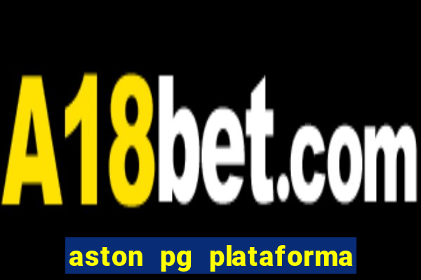 aston pg plataforma de jogos